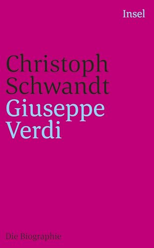 Giuseppe Verdi: Die Biographie (insel taschenbuch) von Insel Verlag